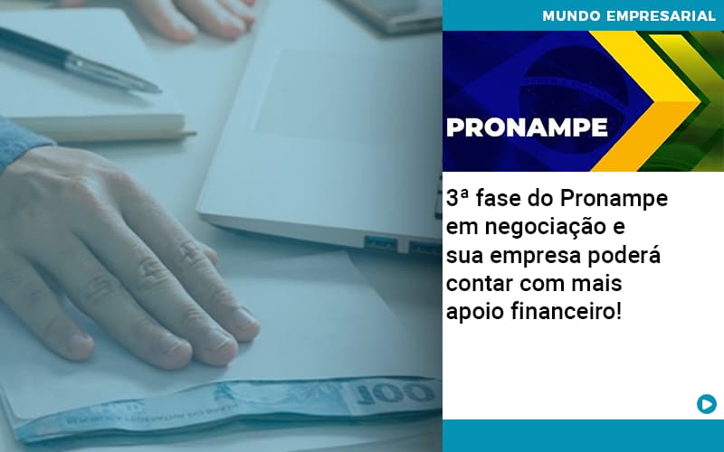 3ª Fase Do Pronampe Em Negociação E Sua Empresa Poderá Contar Com Mais Apoio Financeiro! - Contabilidade em Presidente Epitácio - SP | @ellenreginacontadora