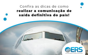 Comunicação De Saída Definitiva Do País: Como Funciona? - Contabilidade em Presidente Epitácio - SP | @ellenreginacontadora