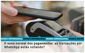 O Novo Normal Dos Pagamentos: As Transações Por Whatsapp Estão Voltando? - Contabilidade em Presidente Epitácio - SP | @ellenreginacontadora