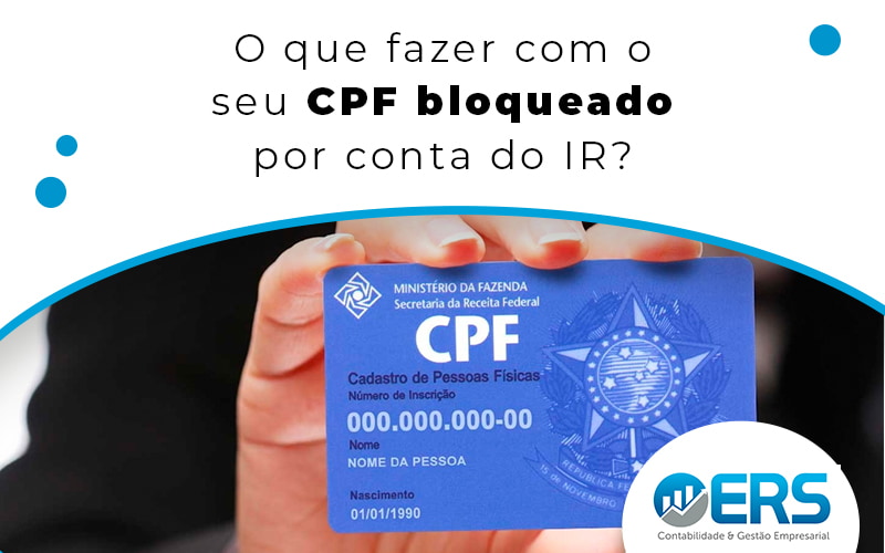 O Que Fazer Com O Seu Cpf Bloqueado Por Conta Do Ir? - Contabilidade em Presidente Epitácio - SP | @ellenreginacontadora