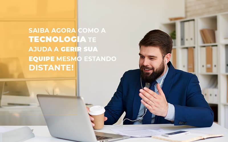 Saiba Agora Como A Tecnologia Te Ajuda A Gerir Sua Equipe Mesmo Estando Distante! - Contabilidade em Presidente Epitácio - SP | @ellenreginacontadora