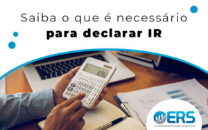 Declaração Ir: O Que é Preciso? - Contabilidade em Presidente Epitácio - SP | @ellenreginacontadora