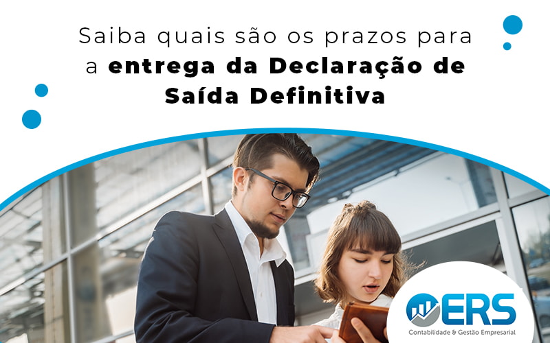 Fique Por Dentro Dos Prazos Para Entregar A Declaração De Saída Definitiva Do País - Contabilidade em Presidente Epitácio - SP | @ellenreginacontadora