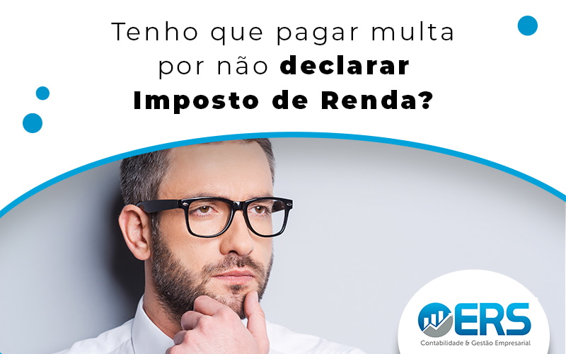 Tenho Que Pagar Multa Por Não Declarar Imposto De Renda? - Contabilidade em Presidente Epitácio - SP | @ellenreginacontadora