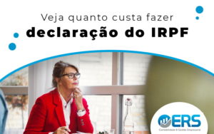 Descubra Quanto Custa Para Fazer Irpf - Contabilidade em Presidente Epitácio - SP | @ellenreginacontadora