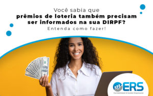 Você Sabia Que Prêmios De Loteria Também Precisam Ser Informados Na Sua Dirpf? Entenda Como Fazer! - Contabilidade em Presidente Epitácio - SP | @ellenreginacontadora