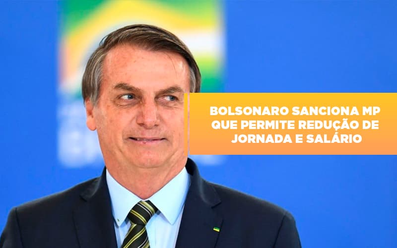 Bolsonaro Sanciona Mp Que Permite Redução De Jornada E Salário - Contabilidade em Presidente Epitácio - SP | @ellenreginacontadora