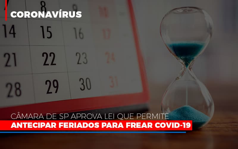 Câmara De Sp Aprova Lei Que Permite Antecipar Feriados Para Frear Covid 19 - Contabilidade em Presidente Epitácio - SP | @ellenreginacontadora