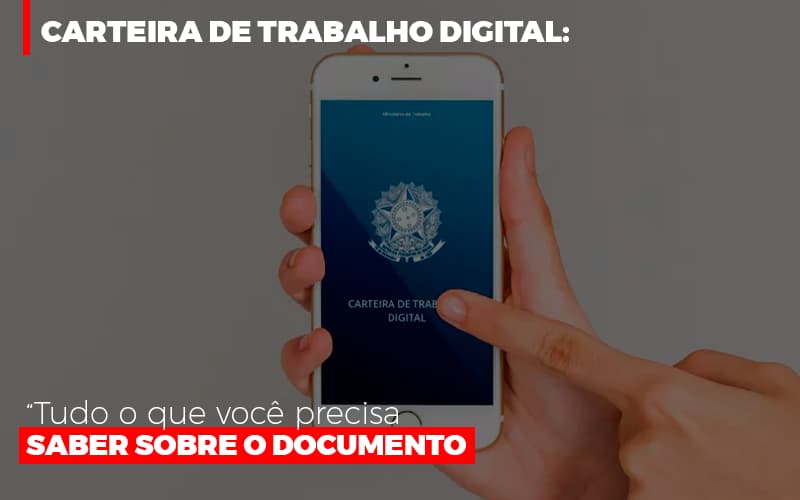 Carteira De Trabalho Digital: Tudo O Que Você Precisa Saber Sobre O Documento - Contabilidade em Presidente Epitácio - SP | @ellenreginacontadora