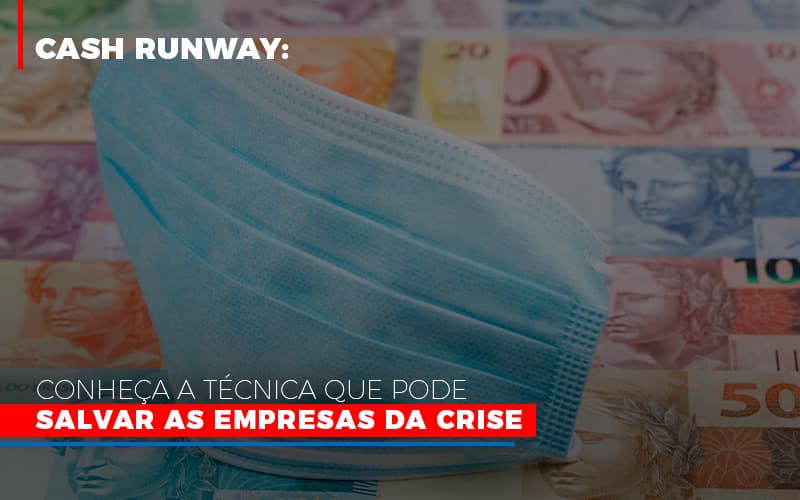 Cash Runway: Conheça A Técnica Que Pode Salvar As Empresas Da Crise - Contabilidade em Presidente Epitácio - SP | @ellenreginacontadora