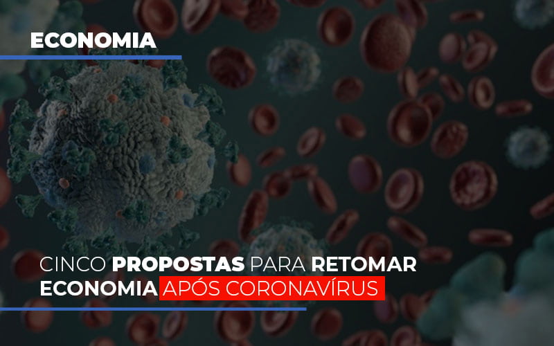 Cinco Propostas Para Retomar Economia Após Coronavírus - Contabilidade em Presidente Epitácio - SP | @ellenreginacontadora