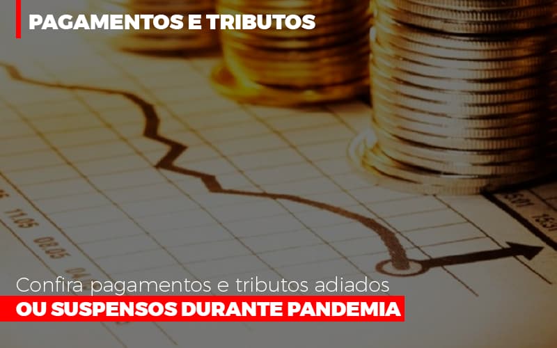 Confira Pagamentos E Tributos Adiados Ou Suspensos Durante Pandemia - Contabilidade em Presidente Epitácio - SP | @ellenreginacontadora