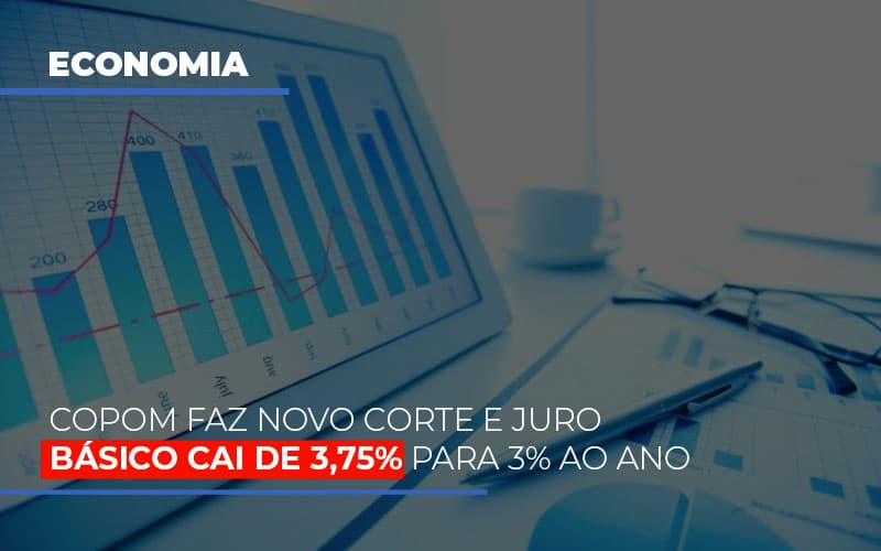 Copom Faz Novo Corte E Juro Básico Cai De 3,75% Para 3% Ao Ano - Contabilidade em Presidente Epitácio - SP | @ellenreginacontadora