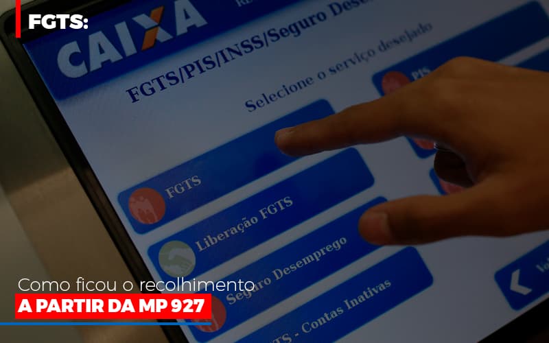 Fgts: Como Ficou O Recolhimento A Partir Da Mp 927 - Contabilidade em Presidente Epitácio - SP | @ellenreginacontadora