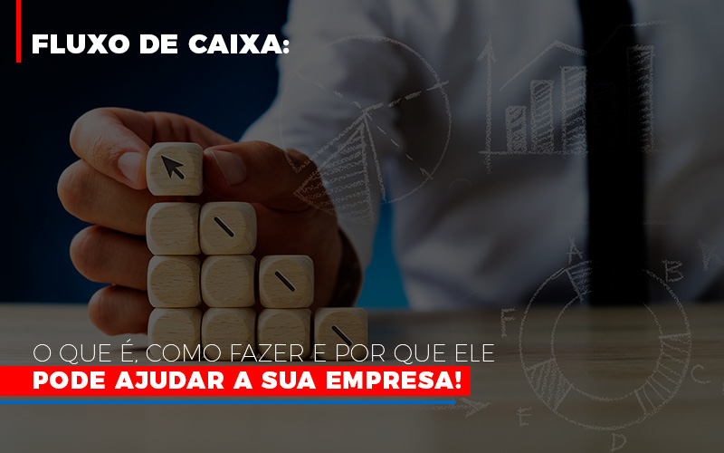 Fluxo De Caixa: O Que é, Como Fazer E Por Que Ele Pode Ajudar A Sua Empresa! - Contabilidade em Presidente Epitácio - SP | @ellenreginacontadora