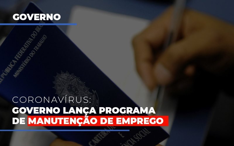 Governo Lança Programa De Manutenção De Emprego - Contabilidade em Presidente Epitácio - SP | @ellenreginacontadora