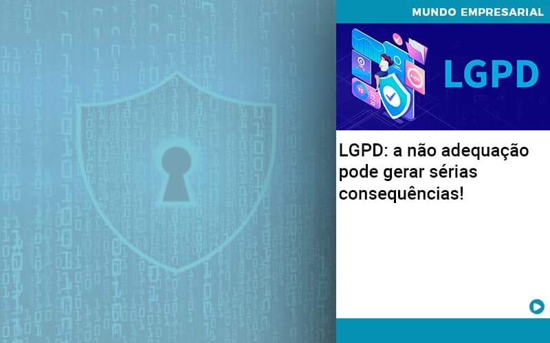 Lgpd: A Não Adequação Pode Gerar Sérias Consequências! - Contabilidade em Presidente Epitácio - SP | @ellenreginacontadora