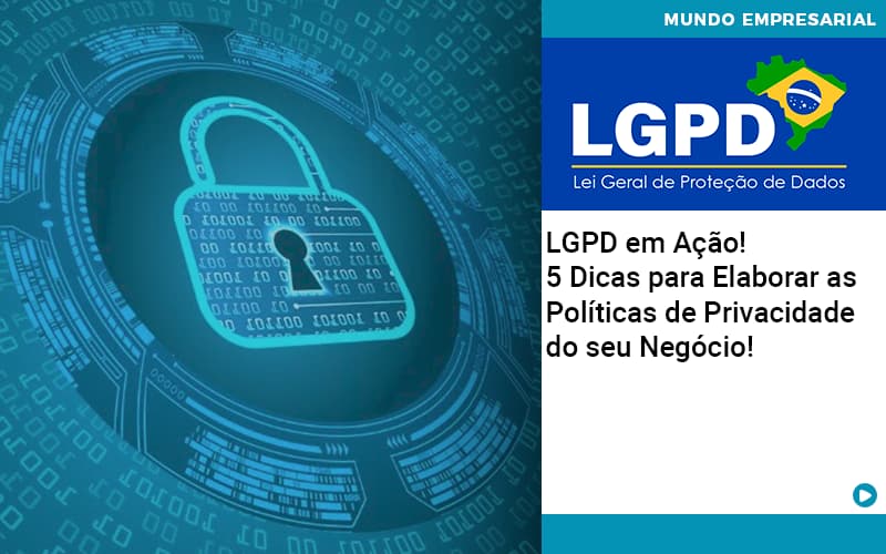 Lgpd Em Ação! 5 Dicas Para Elaborar As Políticas De Privacidade Do Seu Negócio! - Contabilidade em Presidente Epitácio - SP | @ellenreginacontadora