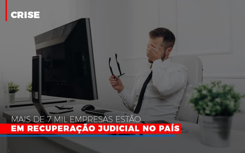 Mais De 7 Mil Empresas Estão Em Recuperação Judicial No País - Contabilidade em Presidente Epitácio - SP | @ellenreginacontadora