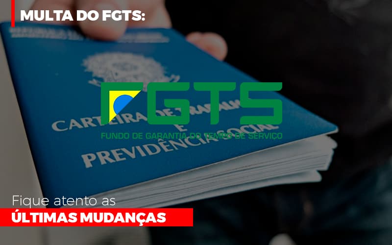 Multa Do Fgts: Fique Atento As últimas Mudanças - Contabilidade em Presidente Epitácio - SP | @ellenreginacontadora