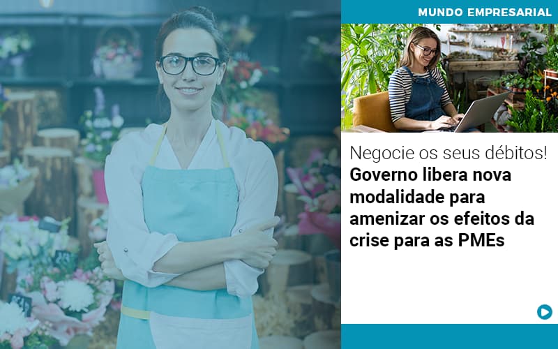 Negocie Os Seus Débitos! Governo Libera Nova Modalidade Para Amenizar Os Efeitos Da Crise Para As Pmes - Contabilidade em Presidente Epitácio - SP | @ellenreginacontadora