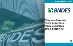 Novos Créditos Para Micro, Pequenas E Médias Empresas Estão Disponíveis! - Contabilidade em Presidente Epitácio - SP | @ellenreginacontadora