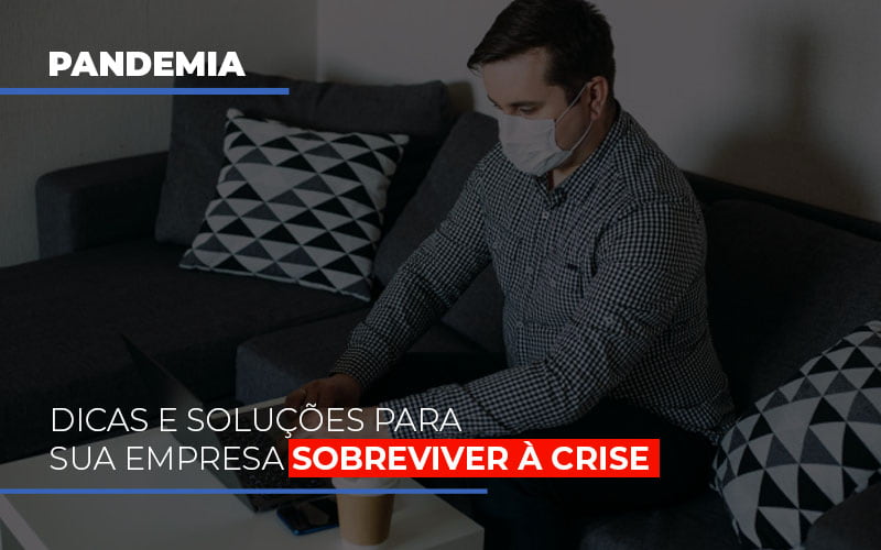 Pandemia: Dicas E Soluções Para Sua Empresa Sobreviver à Crise - Contabilidade em Presidente Epitácio - SP | @ellenreginacontadora