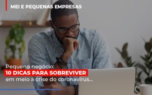 Pequeno Negócio: 10 Dicas Para Sobreviver Em Meio à Crise Do Coronavírus - Contabilidade em Presidente Epitácio - SP | @ellenreginacontadora