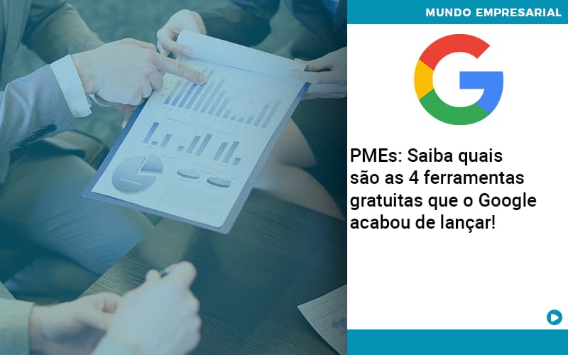 Pmes: Saiba Quais São As 4 Ferramentas Gratuitas Que O Google Acabou De Lançar! - Contabilidade em Presidente Epitácio - SP | @ellenreginacontadora