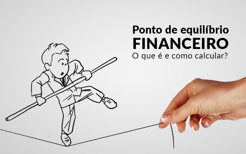 Ponto De Equilíbrio Financeiro – O Que é E Como Calcular? - Contabilidade em Presidente Epitácio - SP | @ellenreginacontadora