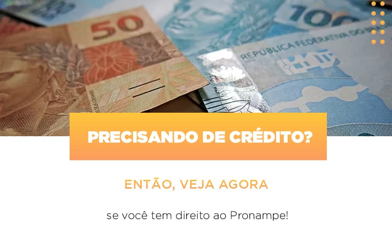 Precisando De Crédito? Então, Veja Se Você Tem Direito Ao Pronampe - Contabilidade em Presidente Epitácio - SP | @ellenreginacontadora