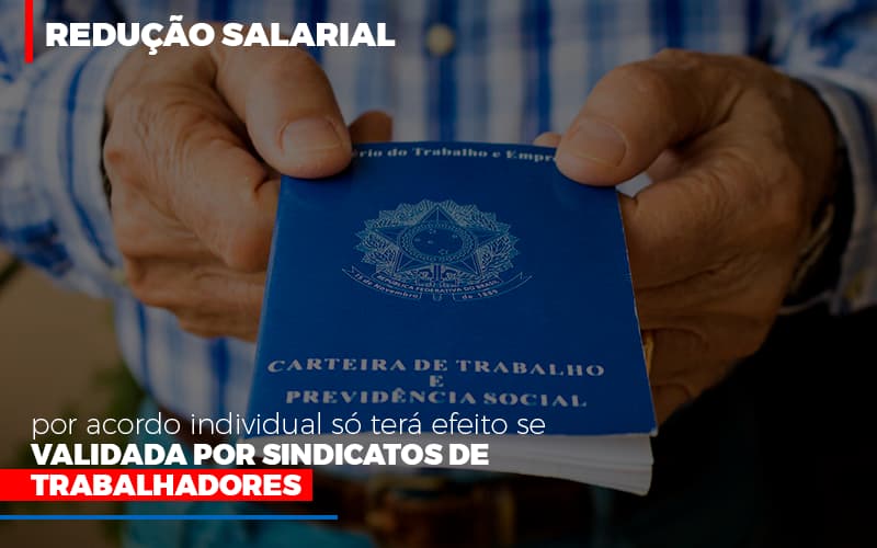 Redução Salarial Por Acordo Individual Só Terá Efeito Se Validada Por Sindicatos De Trabalhadores - Contabilidade em Presidente Epitácio - SP | @ellenreginacontadora