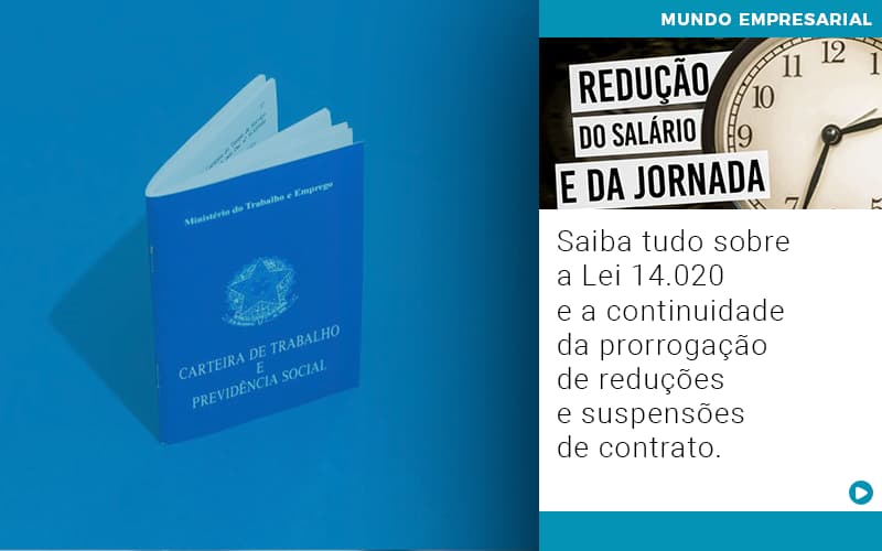 Saiba Tudo Sobre A Lei 14.020 E A Continuidade Da Prorrogação De Reduções E Suspensões De Contrato - Contabilidade em Presidente Epitácio - SP | @ellenreginacontadora