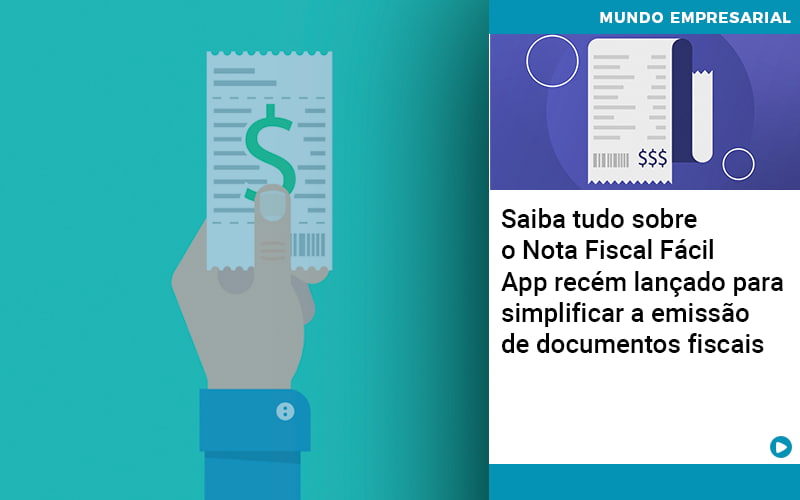 Saiba Tudo Sobre O Nota Fiscal Fácil App Recém Lançado Para Simplificar A Emissão De Documentos Fiscais - Contabilidade em Presidente Epitácio - SP | @ellenreginacontadora