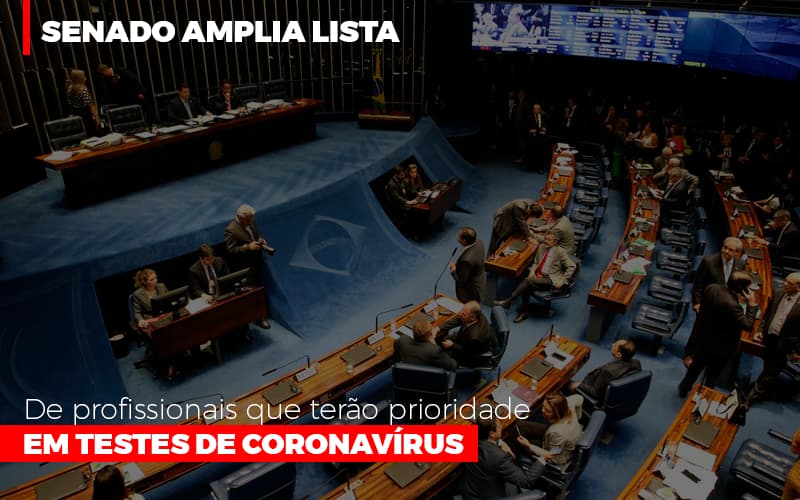 Senado Amplia Lista De Profissionais Que Terão Prioridade Em Testes De Coronavírus - Contabilidade em Presidente Epitácio - SP | @ellenreginacontadora