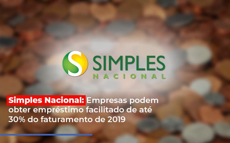 Simples Nacional: Empresas Podem Obter Empréstimo Facilitado De Até 30% Do Faturamento De 2019 - Contabilidade em Presidente Epitácio - SP | @ellenreginacontadora