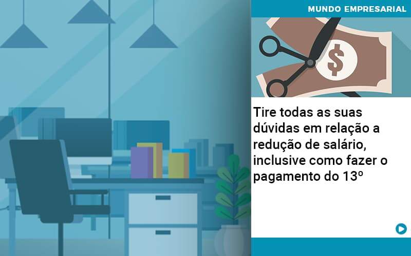 Tire Todas As Suas Dúvidas Em Relação A Redução De Salário, Inclusive Como Fazer O Pagamento Do 13º - Contabilidade em Presidente Epitácio - SP | @ellenreginacontadora