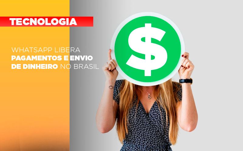 Whatsapp Libera Pagamentos E Envio De Dinheiro No Brasil - Contabilidade em Presidente Epitácio - SP | @ellenreginacontadora