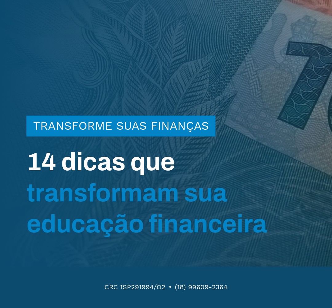 14 Dicas Que Transformam Sua Educação Financeira - Contabilidade em Presidente Epitácio - SP | @ellenreginacontadora