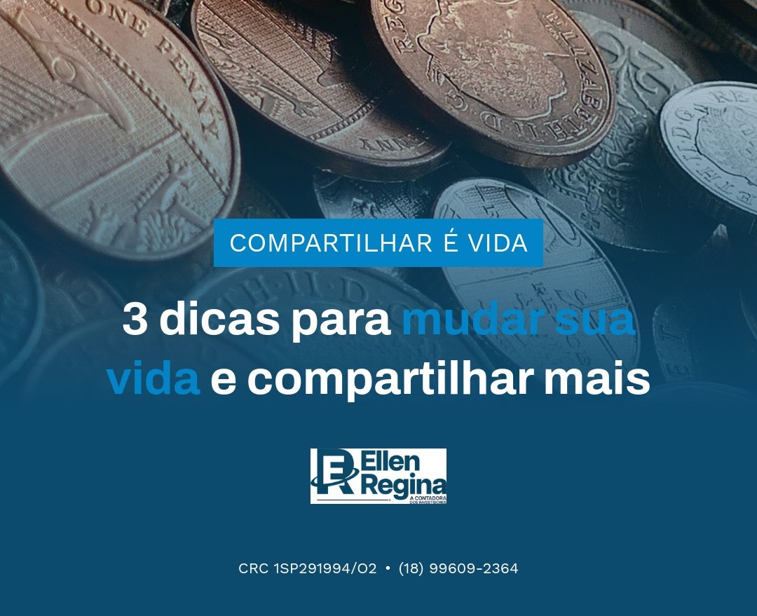 3 Dicas Para Mudar Sua Vida E Compartilhar Mais - Contabilidade em Presidente Epitácio - SP | @ellenreginacontadora