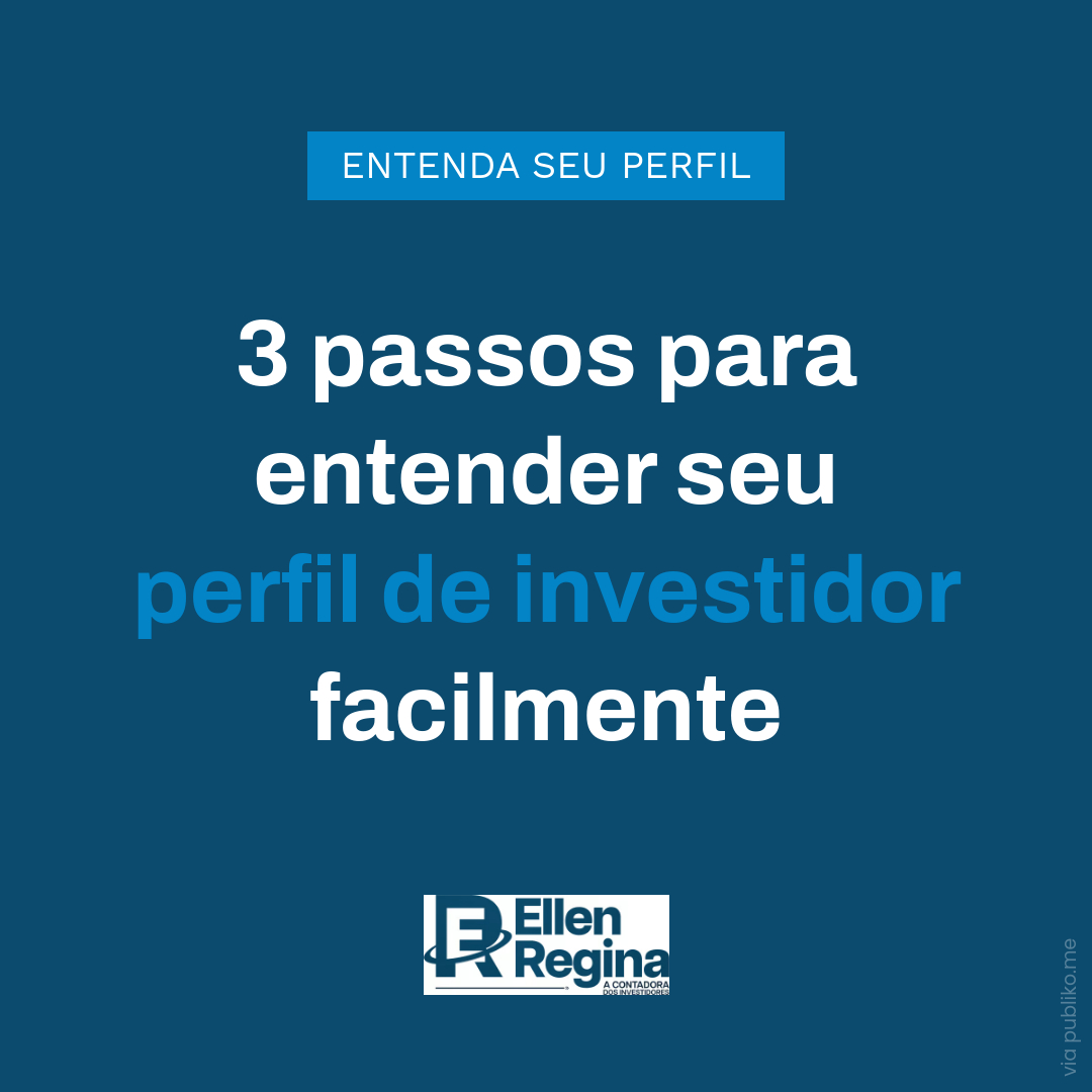 3 Passos Para Entender Seu Perfil De Investidor Facilmente - Contabilidade em Presidente Epitácio - SP | @ellenreginacontadora