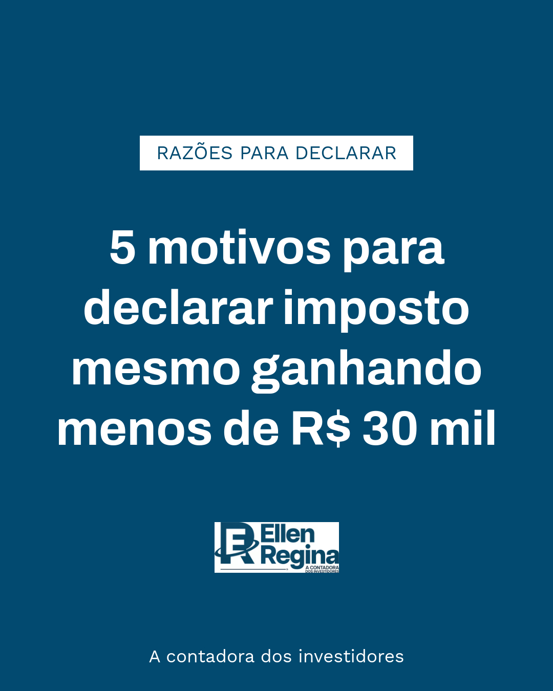 5 Motivos Para Declarar Imposto Mesmo Ganhando Menos De R$ 30 Mil - Contabilidade em Presidente Epitácio - SP | @ellenreginacontadora