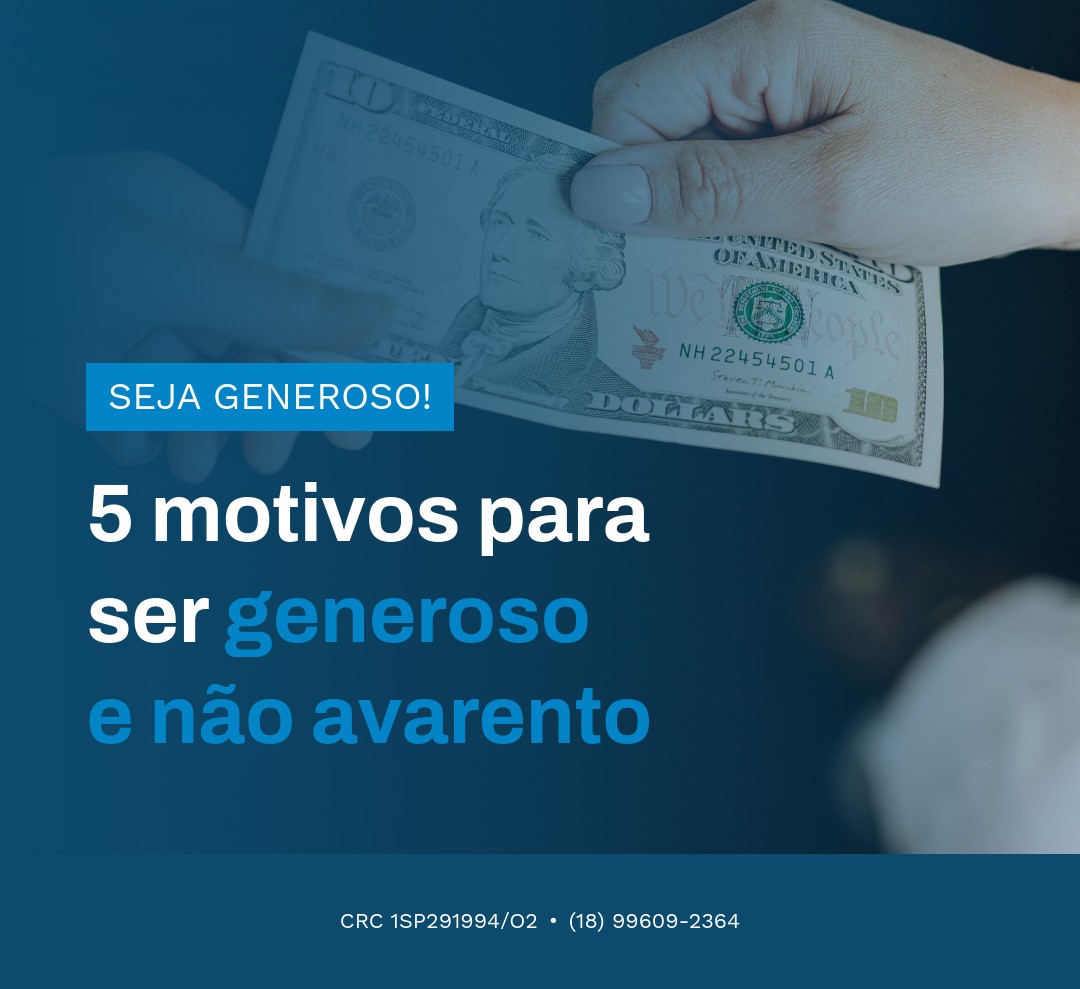5 Motivos Para Ser Generoso E Não Avarento - Contabilidade em Presidente Epitácio - SP | @ellenreginacontadora
