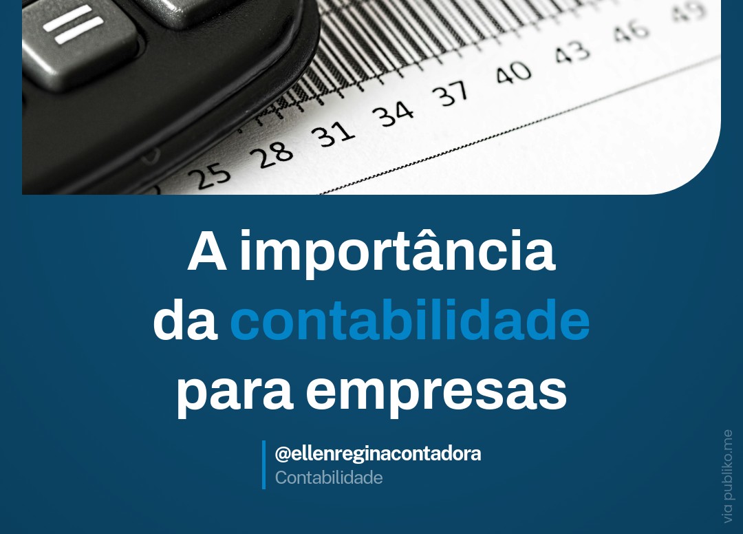 A Importância Da Contabilidade Para Empresas - Contabilidade em Presidente Epitácio - SP | @ellenreginacontadora
