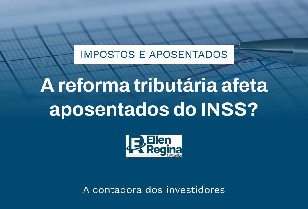 A Reforma Tributária Afeta Aposentados Do Inss - Contabilidade em Presidente Epitácio - SP | @ellenreginacontadora