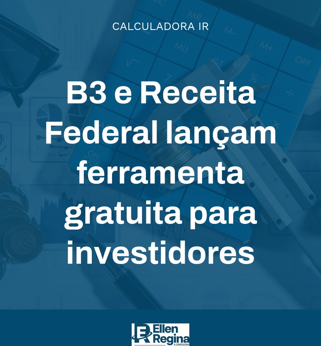 B3 E Receita Federal Lançam Ferramenta Gratuita Para Investidores - Contabilidade em Presidente Epitácio - SP | @ellenreginacontadora