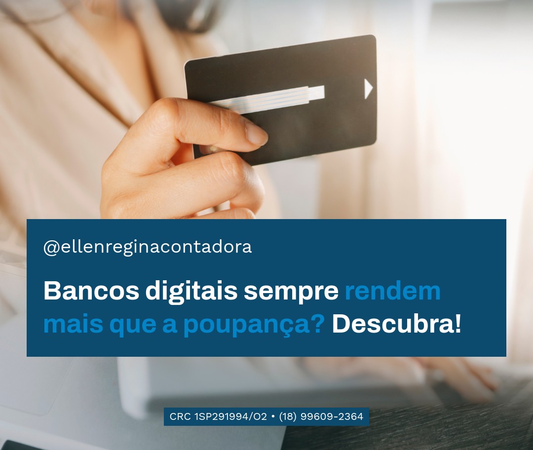 Bancos Digitais Sempre Rendem Mais Que A Poupança Descubra - Contabilidade em Presidente Epitácio - SP | @ellenreginacontadora