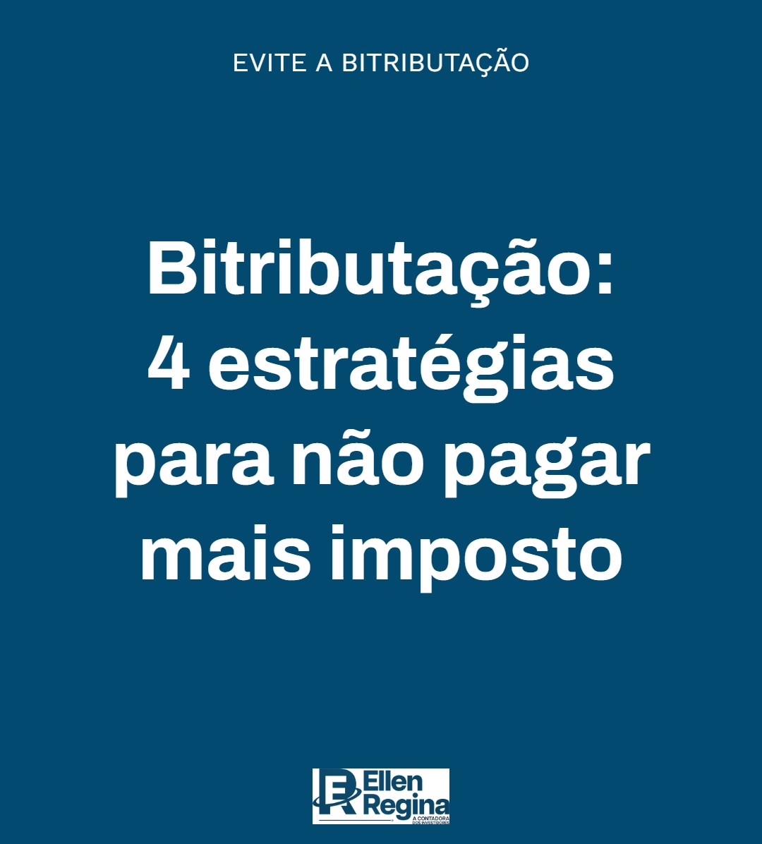 Bitributação 4 Estratégias Para Não Pagar Mais Imposto - Contabilidade em Presidente Epitácio - SP | @ellenreginacontadora