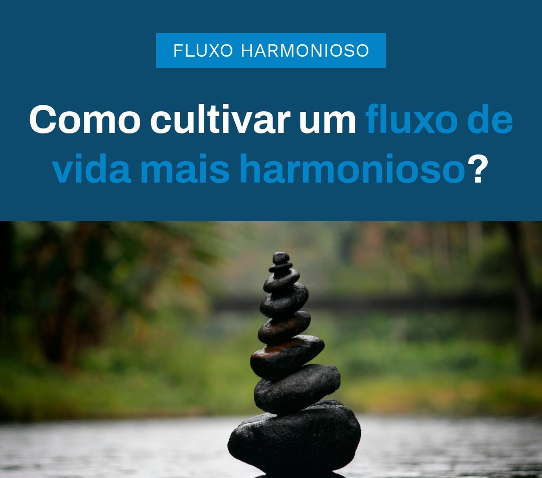 Como Cultivar Um Fluxo De Vida Mais Harmonioso - Contabilidade em Presidente Epitácio - SP | @ellenreginacontadora