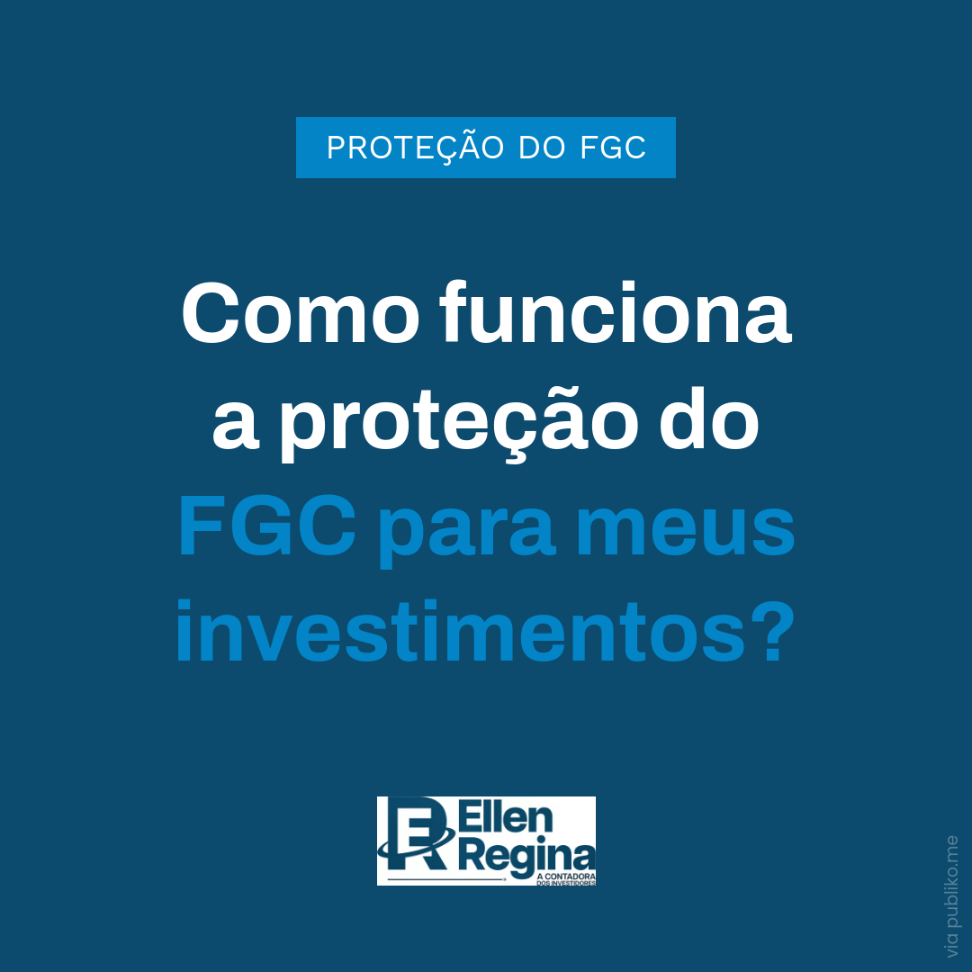 Como Funciona A Proteção Do Fgc Para Meus Investimentos - Contabilidade em Presidente Epitácio - SP | @ellenreginacontadora